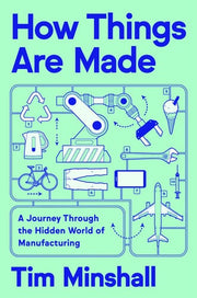 How Things Are Made: A Journey Through the Hidden