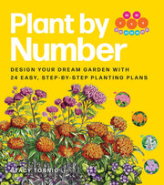 Plant by Number: Design Your Dream Garden with 24 Easy, Step-by-Step Planting Plans