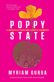 Poppy State A Labyrinth of Plants and a Story of Beginnings