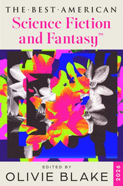 The Best American Science Fiction and Fantasy 2026: The Premier Annual Collection of the Year's Best Short Fiction