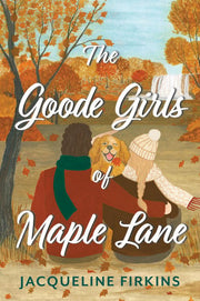 Goode Girls of Maple Lane A Novel
