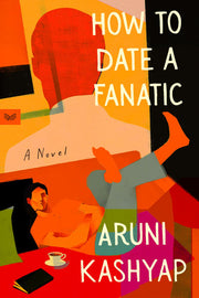 How to Date a Fanatic - A Novel