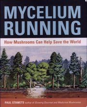 Mycelium Running: How Mushrooms Can Help Save the