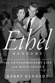 Ethel Kennedy - The Extraordinary Life and Bold Legacy