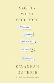 Mostly What God Does: Reflections on Seeking and F