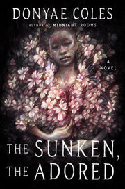 The Sunken, the Adored A Novel