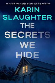 The Secrets We Hide: A North Falls Thriller – The Next North Falls Thriller From Karin Slaughter Where a Brutal Attack Shatters a Small Town's Peace