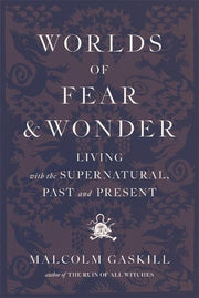 Worlds of fear and wonder: living with the supernatural, past and present
