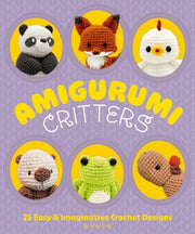 Amigurumi Critters 25 Easy and Imaginative Crochet Designs