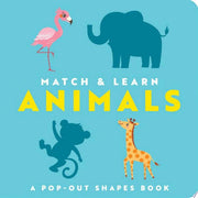 Match and   Learn: Animals: A Pop-Out Shapes Book