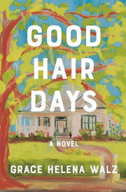 Good Hair Days A Novel