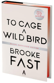 To Cage a Wild Bird (Deluxe Limited Edition)