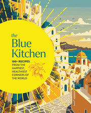 Blue Kitchen: 100+ Recipes from the Happiest, Heal