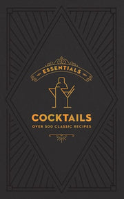 ESSENTIALS: Cocktails: Over 500 Classic Recipes