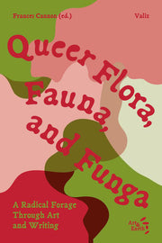 Queer flora, fauna, and funga: a radical forage through art and writing