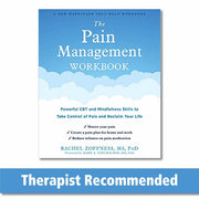 The Pain Management Workbook Powerful CBT and Mindfulness Skills to Take Control of Pain and Reclaim Your Life