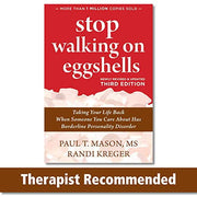 Stop Walking on Eggshells Taking Your Life Back when Someone You Care about Has Borderline Personality Disorder