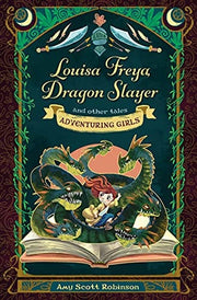 Louisa Freya Dragon Slayer and other tales