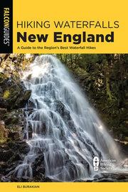 Hiking Waterfalls New England A Guide to the Regio