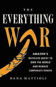 Everything War: Amazon’s Ruthless Quest to Own the