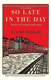 So Late in the Day Stories of Women and Men