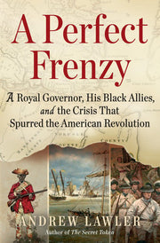 Perfect Frenzy: A Royal Governor, His Black Allies