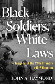 Black Soldiers, White Laws: The Tragedy of the 24t
