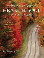 Travels through the Heart and Soul of New England Stories of Struggle, Resilience, and Triumph