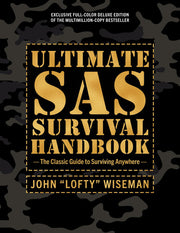 Ultimate SAS Survival Handbook Deluxe Edition: The Classic Guide to Surviving Anywhere