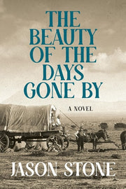 The Beauty of the Days Gone By - A Novel
