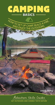 Camping Basics: How to Set Up Camp, Build a Fire,