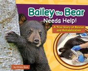 Bailey the Bear Needs Help!: A True Story of Rescu