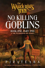 No Killing Goblins - Book One, Part Two of the Wandering Inn Series