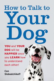 How to Talk to Your Dog: You and Your Dog Will be