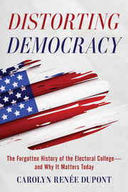 Distorting Democracy: The Forgotten History of the