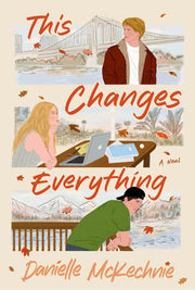 This Changes Everything: A Novel