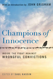 Champions of Innocence Inside the Fight Against Wrongful Convictions