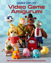 Gamer for Life: Video Game Amigurumi 20+ Crochet Companions for Players and Fans