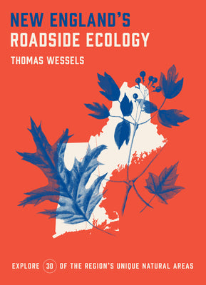 New England's Roadside Ecology: Explore 30 of the Region's Unique Natural Areas (Paperback)