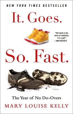 It. Goes. So. Fast.: The Year of No Do-Overs (Hardcover)