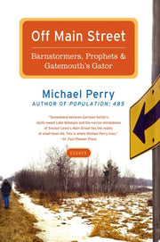 Off Main Street: Barnstormers, Prophets & Gatemouth's Gator Essays