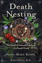Death Nesting: The Heart-Centered Practices of a D