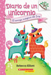 Diario de Un Unicornio #1: El Amigo Mßgico de Iris