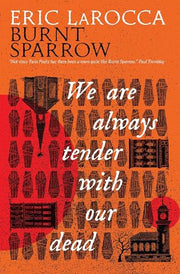We are Always Tender with Our Dead