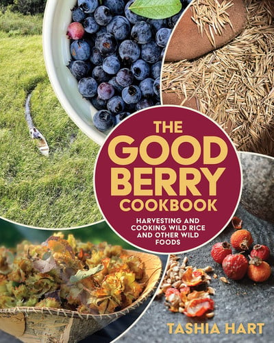Good Berry Cookbook: Harvesting and Cooking Wild R