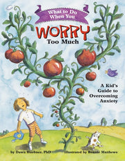 What to Do when You Worry Too Much A Kid's Guide to Overcoming Anxiety