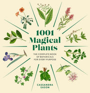 1001 Magical Plants: The Complete Book of Botanica