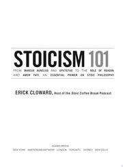 Stoicism 101 From Marcus Aurelius and Epictetus to the Role of Reason and Amor Fati, an Essential Primer on Stoic Philosophy