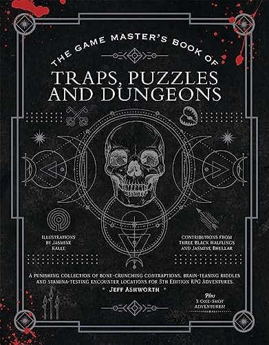 The Game Master's Book of Traps, Puzzles and Dungeons A Punishing Collection of Bone-crunching Contraptions, Brain-teasing Riddles and Stamina-testing Encounter Locations for 5th Edition RPG Adventures