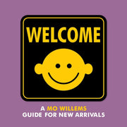 Welcome: A Mo Willems Guide for New Arrivals